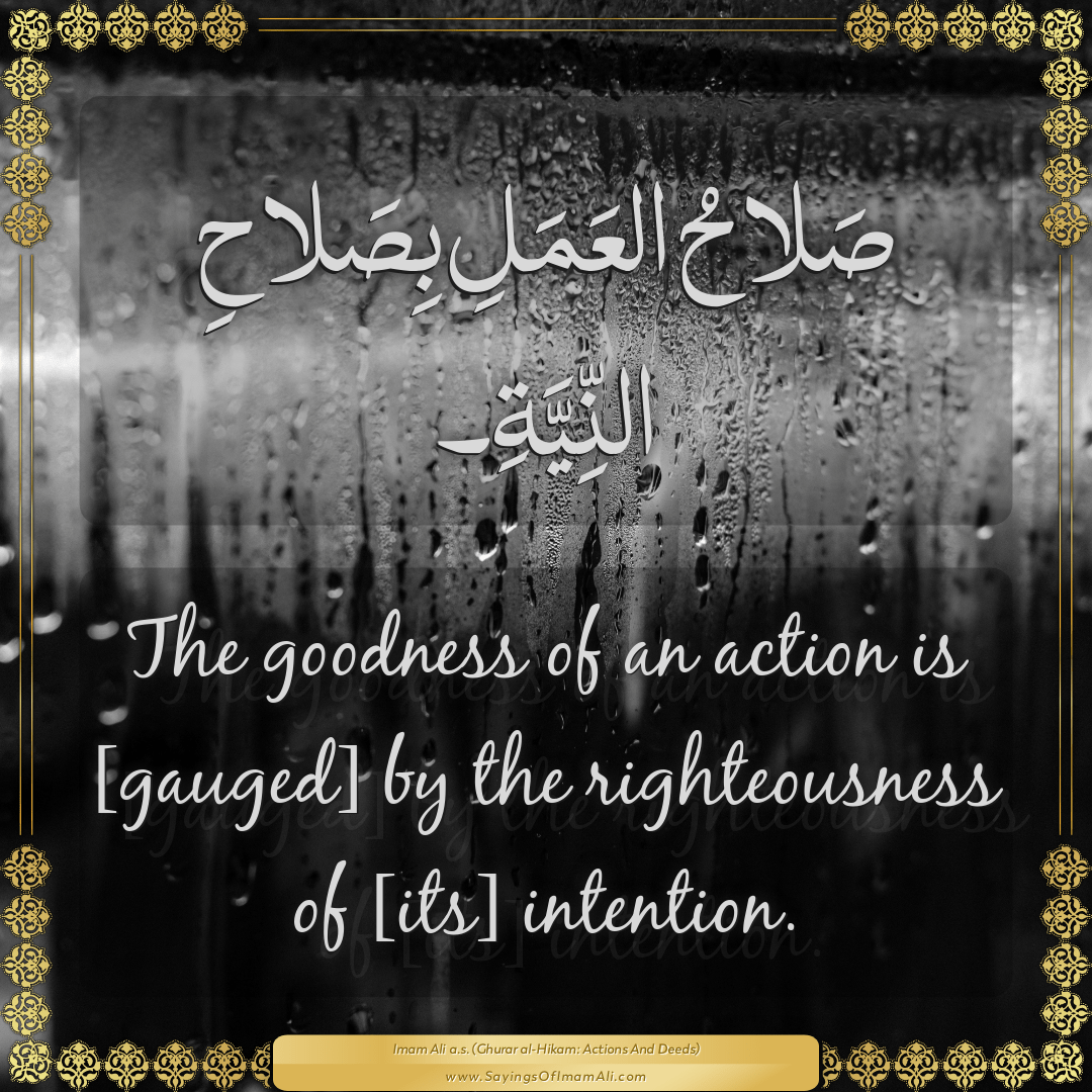 The goodness of an action is [gauged] by the righteousness of [its]...